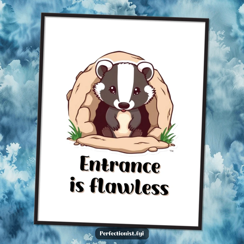 Funny badger character humorously ensuring its burrow entrance is flawless on a poster, a charming artwork for diligent homes and a great funny gift.