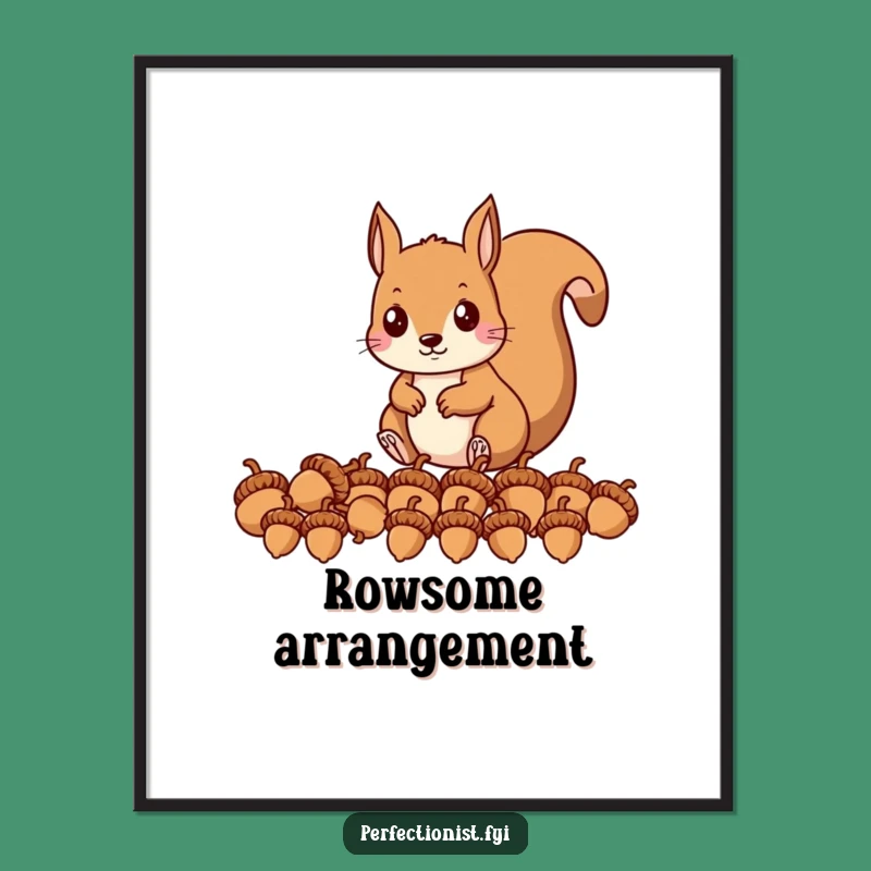 Funny Squirrel Acorn Arranger Poster: Humorous Wall Art for Planners