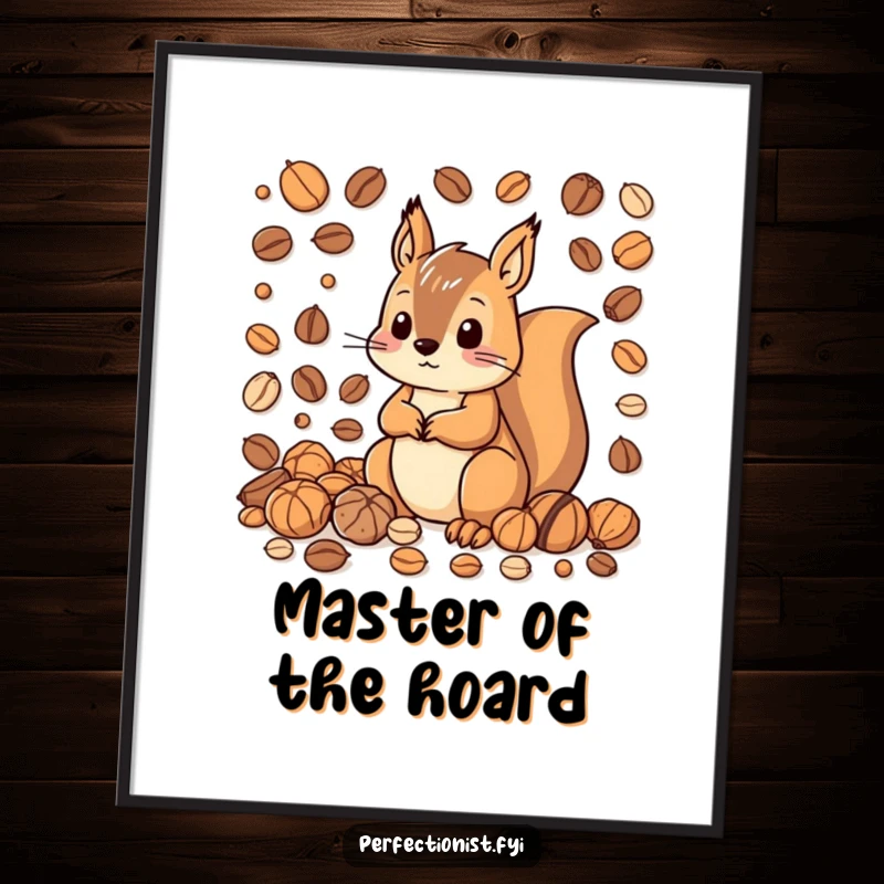 Funny poster depicting a squirrel character organizing nuts by size and color, a humorous representation of extreme tidiness and planning.