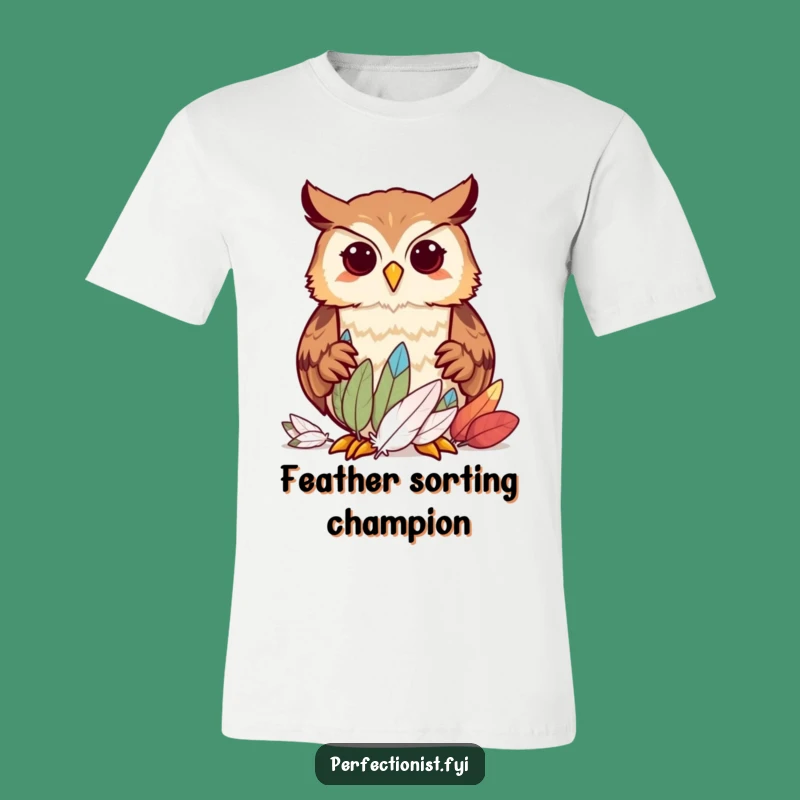 Funny Owl T-Shirt: Hilarious Feather Sorting Design for Organized Apparel Lovers