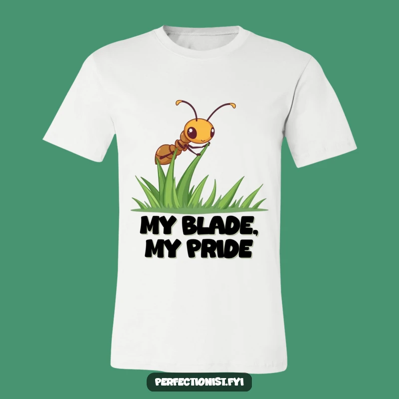 Funny Ant T-Shirt: Diligent Grass Straightener, Humorous Apparel For The Meticulous