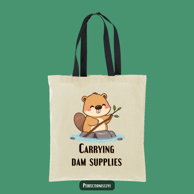 Funny Beaver Dam Tote Bag: Dedicated Twig Straightener, Practical Funny Gift!